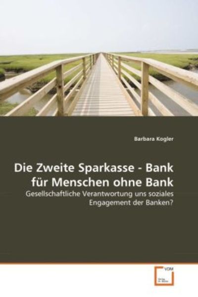 Kogler, B: Zweite Sparkasse - Bank für Menschen ohne Bank
