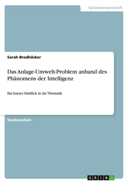 Das Anlage-Umwelt-Problem anhand des Phänomens der Intelligenz
