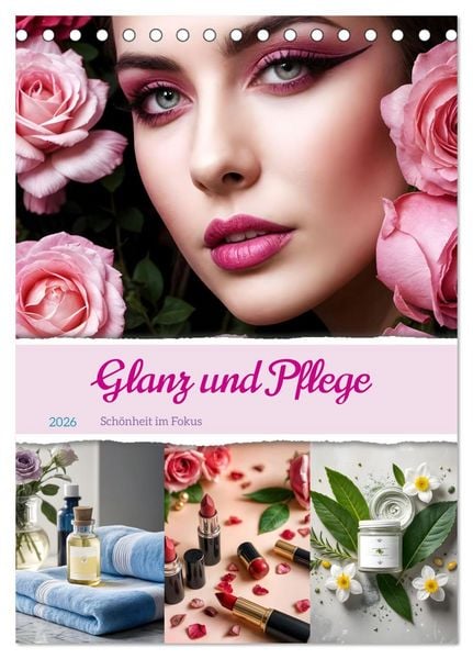 Glanz und Pflege - Schönheit im Fokus (Tischkalender 2026 DIN A5 hoch), CALVENDO Monatskalender