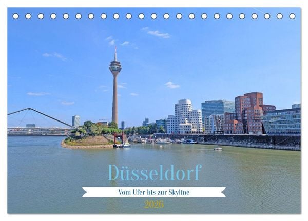 Düsseldorf Vom Ufer bis zur Skyline (Tischkalender 2026 DIN A5 quer), CALVENDO Monatskalender
