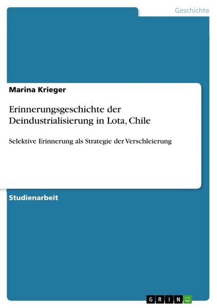 Erinnerungsgeschichte der Deindustrialisierung in Lota, Chile