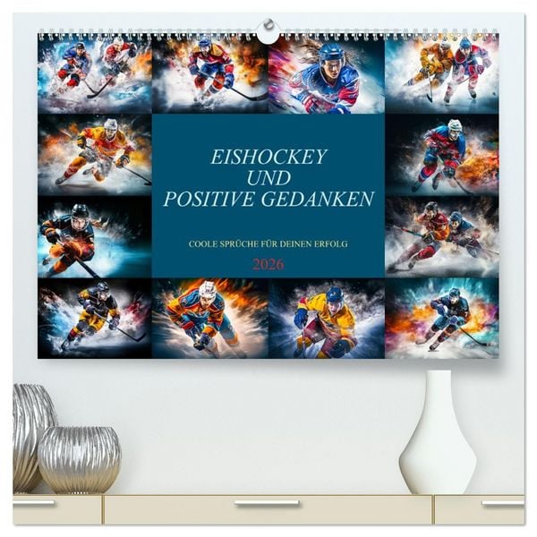 Eishockey und positive Gedanken (hochwertiger Premium Wandkalender 2026 DIN A2 quer), Kunstdruck in Hochglanz