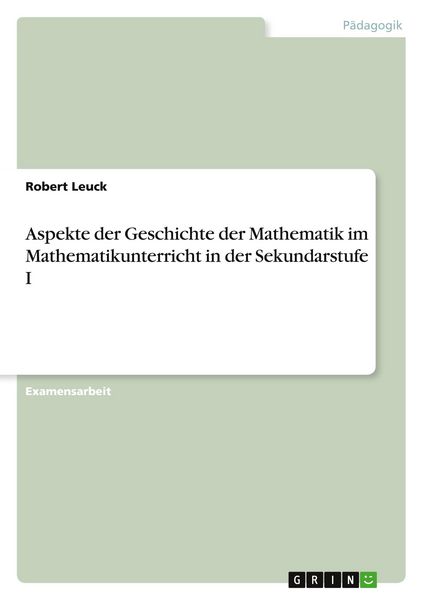 Aspekte der Geschichte der Mathematik im Mathematikunterricht in der Sekundarstufe I