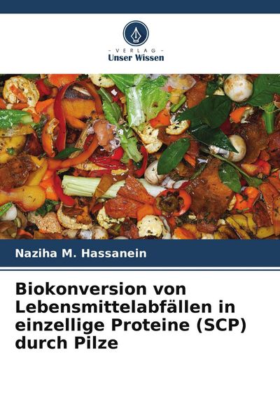 Biokonversion von Lebensmittelabfällen in einzellige Proteine (SCP) durch Pilze