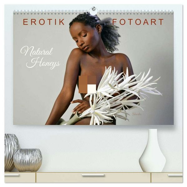 Erotik Fotoart - Natural Honeys (hochwertiger Premium Wandkalender 2026 DIN A2 quer), Kunstdruck in Hochglanz