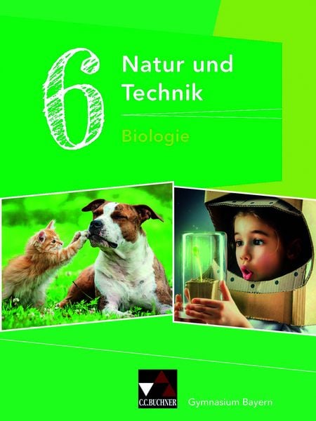 Natur und Technik – Gymnasium Bayern / Natur und Technik 6: Biologie
