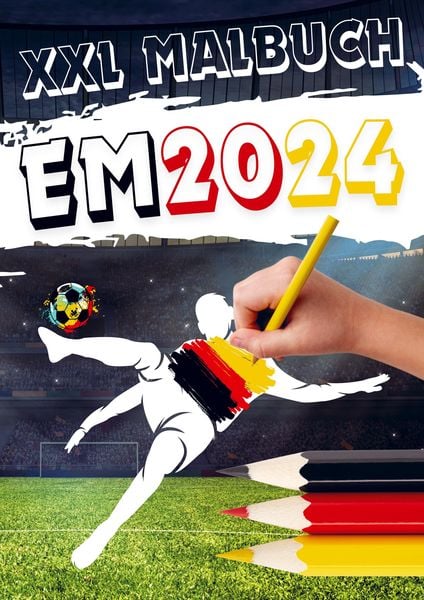 XXL Malbuch zur Fußball EM 2024: Kinder Malbuch Fußball Europameisterschaft 2024 in Deutschland Das Fußball Geschenk für kleine Fußballfans