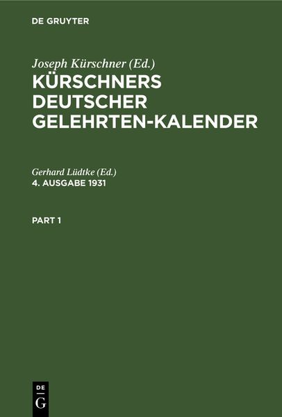 Kürschners Deutscher Gelehrten-Kalender / Kürschners Deutscher Gelehrten-Kalender. 4. Ausgabe 1931