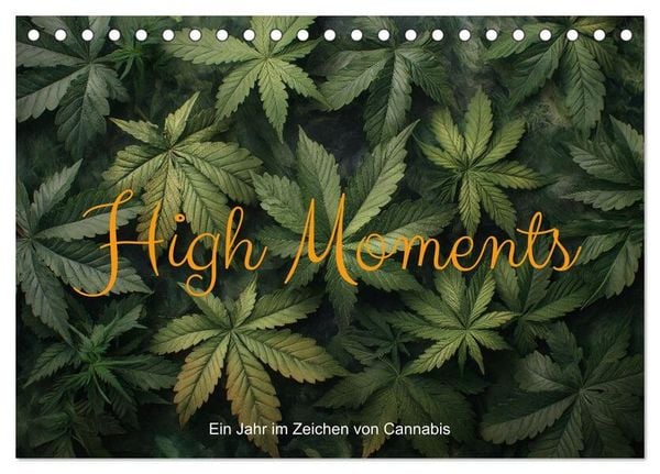 High Moments - Ein Jahr im Zeichen von Cannabis (Tischkalender 2025 DIN A5 quer), CALVENDO Monatskalender