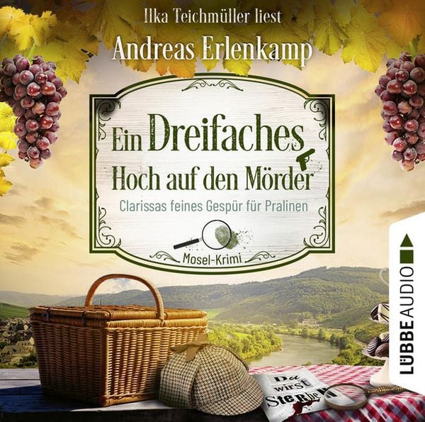 Ein dreifaches Hoch auf den Mörder - Clarissas feines Gespür für Pralinen - Mosel-Krimi, Teil 3