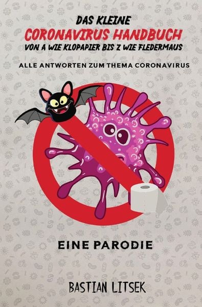 Das kleine Coronavirus Handbuch - Von A wie Klopapier bis Z wie Fledermaus