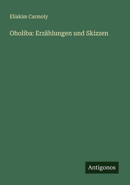 Oholiba: Erzählungen und Skizzen