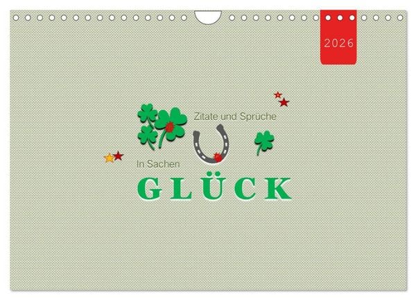 Zitate und Sprüche In Sachen GLÜCK (Wandkalender 2026 DIN A4 quer), CALVENDO Monatskalender