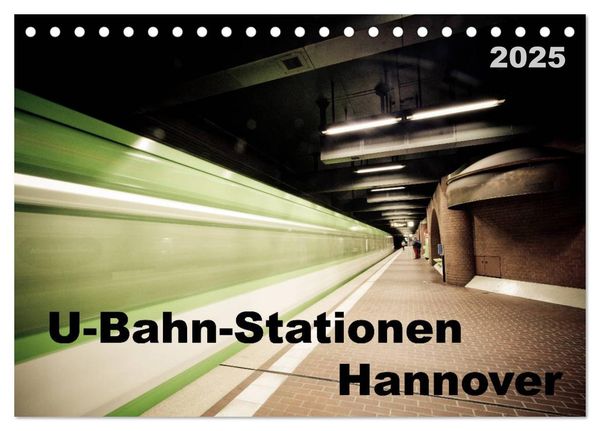 U-Bahn-Stationen Hannover (Tischkalender 2025 DIN A5 quer), CALVENDO Monatskalender
