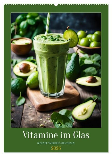 Vitamine im Glas - Gesunde Smoothie Kreationen (Wandkalender 2026 DIN A2 hoch), CALVENDO Monatskalender
