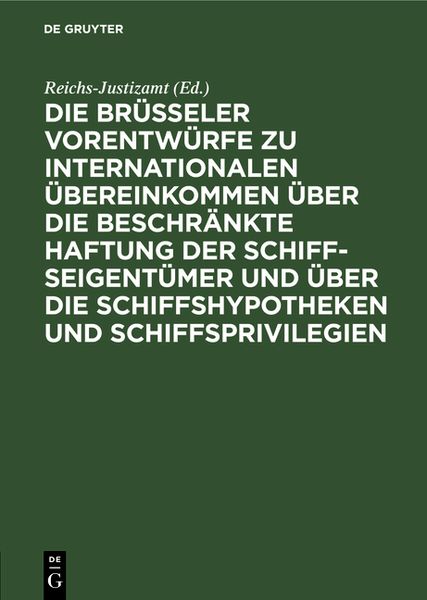 Die Brüsseler Vorentwürfe zu internationalen Übereinkommen über die beschränkte Haftung der Schiffseigentümer und über die Schiffshypotheken und Schif