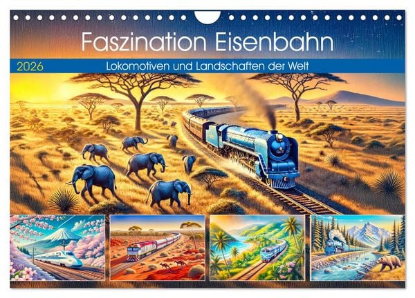 Faszination Eisenbahn - Lokomotiven und Landschaften der Welt (Wandkalender 2026 DIN A4 quer), CALVENDO Monatskalender