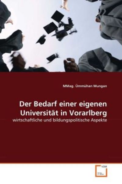 Mungan, M: Bedarf einer eigenen Universität in Vorarlberg