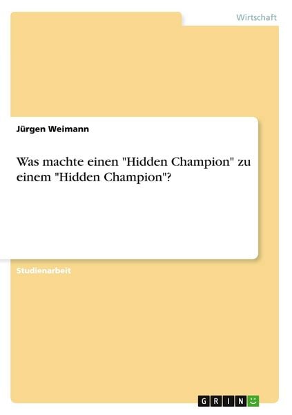 Was machte einen 'Hidden Champion' zu einem 'Hidden Champion'?