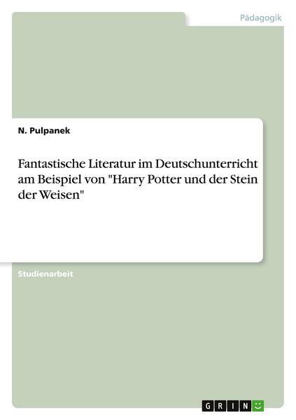 Fantastische Literatur im Deutschunterricht am Beispiel von 'Harry Potter und der Stein der Weisen'
