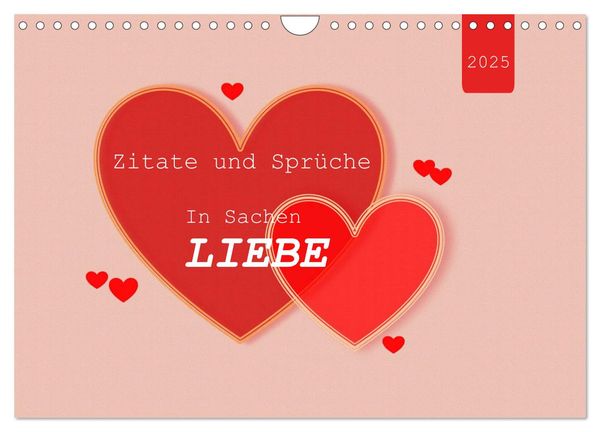 Zitate und Sprüche In Sachen LIEBE (Wandkalender 2025 DIN A4 quer), CALVENDO Monatskalender