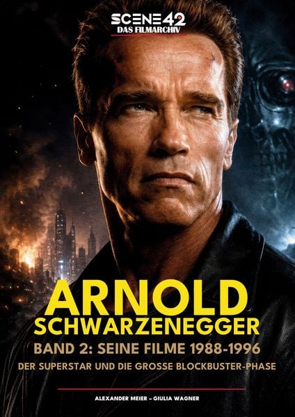Arnold Schwarzenegger, Band 2: Seine Filme 1988 -1996: Der Superstar und die große Blockbuster-Phase (Scene 42-Das Filmarchiv)
