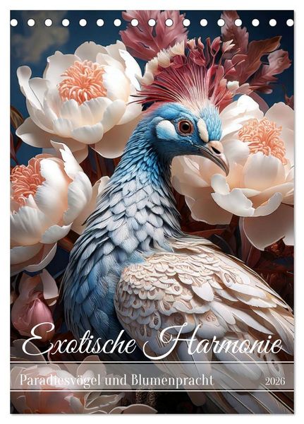 Exotische Harmonie - Paradiesvögel und Blumenpracht (Tischkalender 2026 DIN A5 hoch), CALVENDO Monatskalender