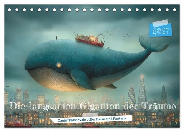 Die langsamen Giganten der Träume (Tischkalender 2027 DIN A5 quer), CALVENDO Monatskalender