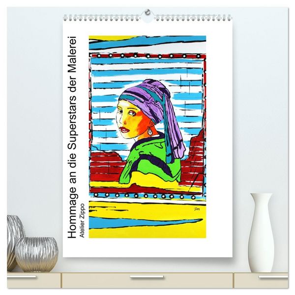 Hommage an die Superstars der Malerei - Atelier Zippo (hochwertiger Premium Wandkalender 2026 DIN A2 hoch), Kunstdruck in Hochglanz