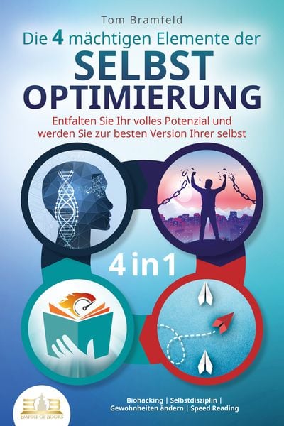 Die 4 mächtigen ELEMENTE DER SELBSTOPTIMIERUNG - Entfalten Sie Ihr volles Potenz