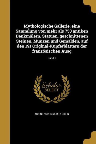 Mythologische Gallerie; eine Sammlung von mehr als 750 antiken Denkmälern, Statuen, geschnittenen Steinen, Münzen und Gemälden, auf den 191 Original-K