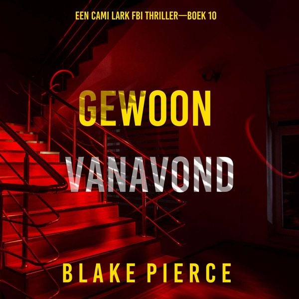 Gewoon Vanavond (Een Cami Lark FBI Thriller—Boek 10)