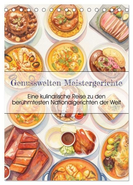 Genusswelten Meistergerichte (Tischkalender 2027 DIN A5 hoch), CALVENDO Monatskalender