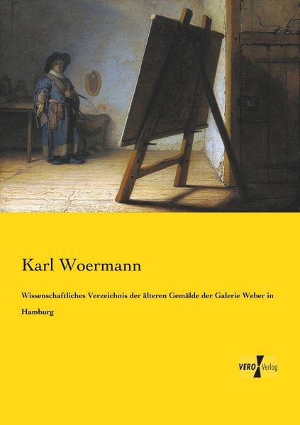 Wissenschaftliches Verzeichnis der älteren Gemälde der Galerie Weber in Hamburg