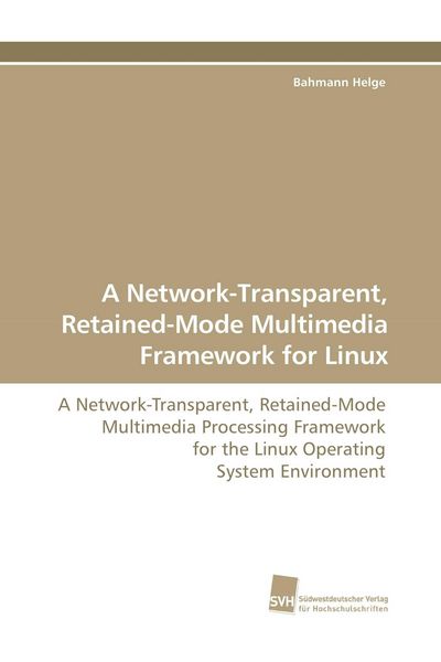 A Network-Transparent, Retained-Mode Multimedia Framework for Linux