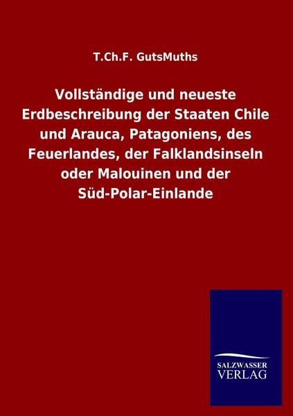 Vollständige und neueste Erdbeschreibung der Staaten Chile und Arauca, Patagonie