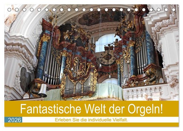Fantastische Welt der Orgeln (Tischkalender 2026 DIN A5 quer), CALVENDO Monatskalender