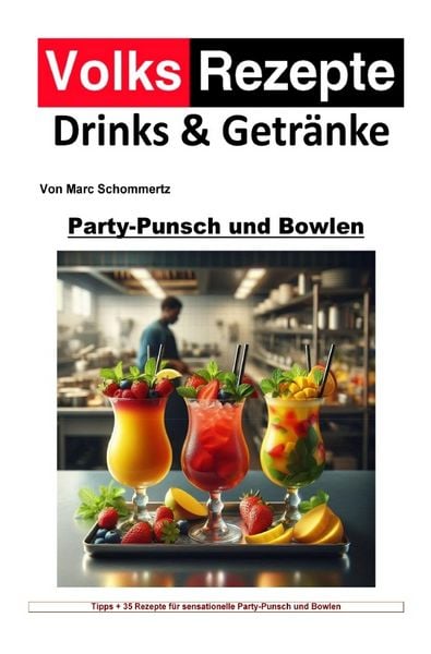 Volksrezepte Drinks & Getränke – Party-Punsch und Bowlen Rezepte