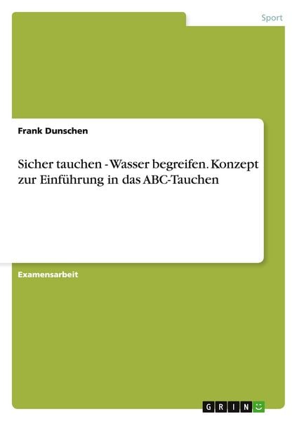 Sicher tauchen - Wasser begreifen. Konzept zur Einführung in das ABC-Tauchen