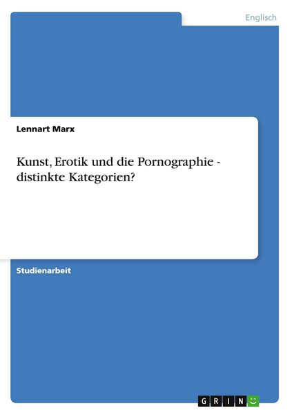 Kunst, Erotik und die Pornographie - distinkte Kategorien?