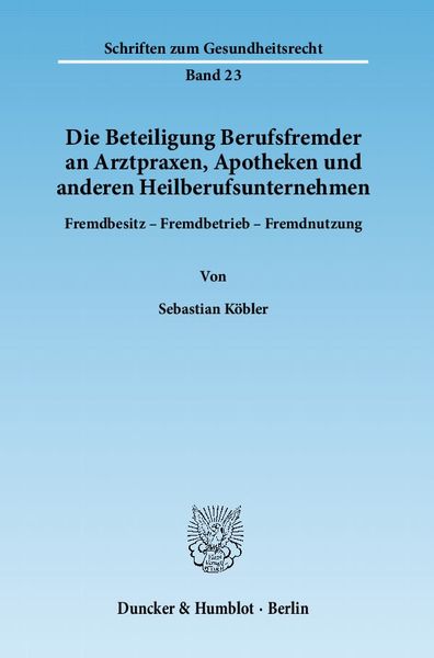 Die Beteiligung Berufsfremder an Arztpraxen, Apotheken und anderen Heilberufsunternehmen.