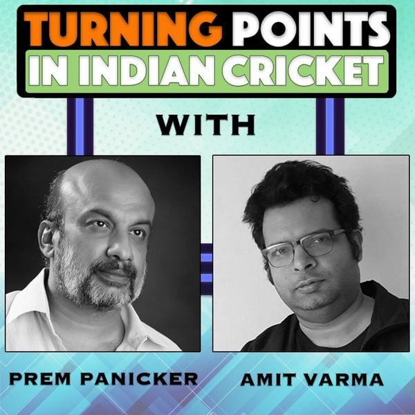 Turning Points in Indian Cricket. E7