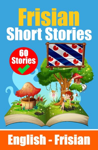 Short Stories in Frisian Language English and Frisian Short Stories Side by Side