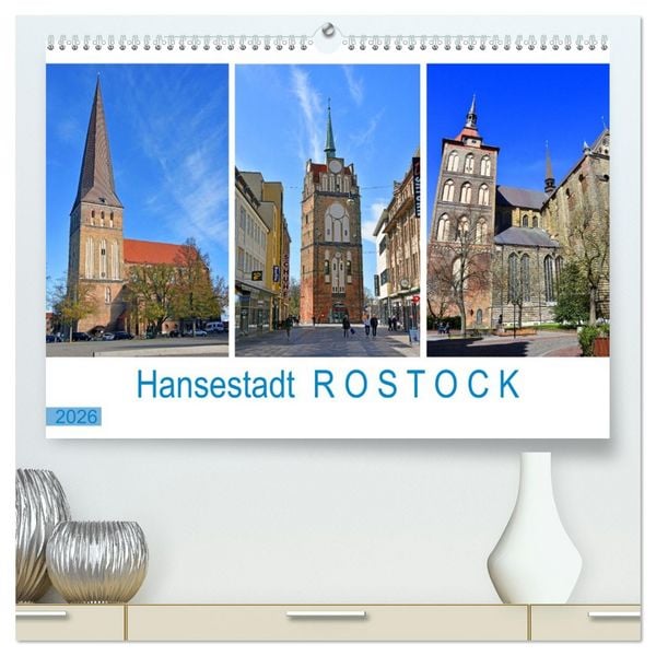 Hansestadt ROSTOCK, das Tor zur Ostsee (hochwertiger Premium Wandkalender 2026 DIN A2 quer), Kunstdruck in Hochglanz
