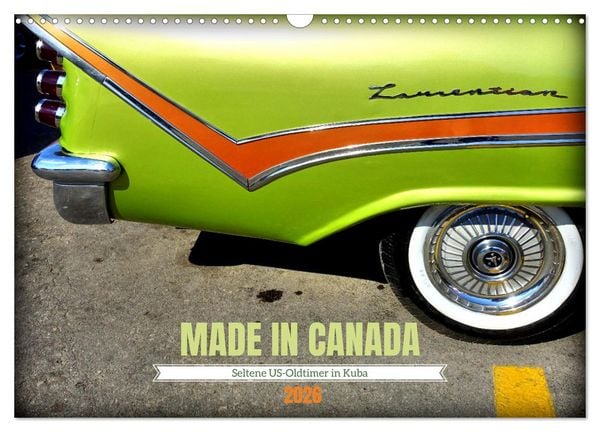 MADE IN CANADA - Seltene US-Oldtimer in Kuba (Wandkalender 2026 DIN A3 quer), CALVENDO Monatskalender