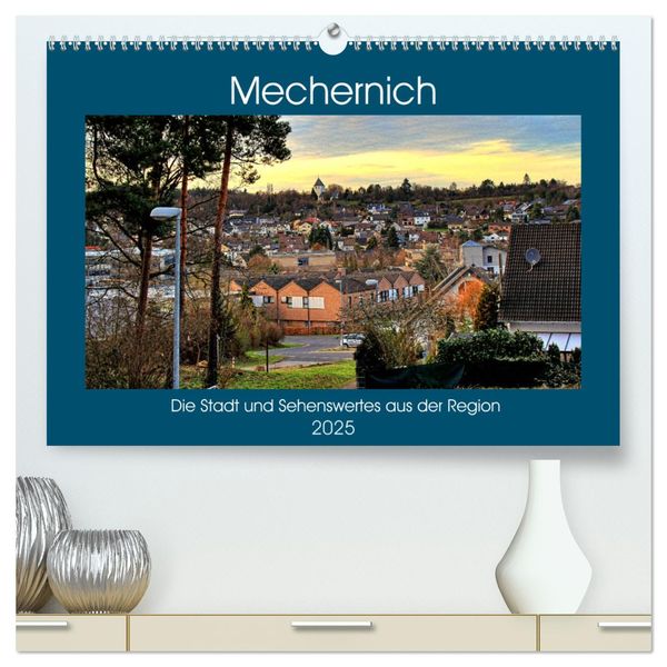 Mechernich - Die Stadt und Sehenswertes aus der Region (hochwertiger Premium Wandkalender 2025 DIN A2 quer), Kunstdruck in Hochglanz