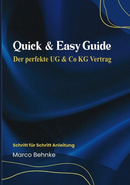 Quick & Easy Guide Der perfekte UG & Co KG Vertrag