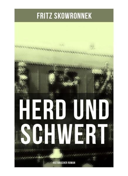 Herd und Schwert (Historischer Roman)