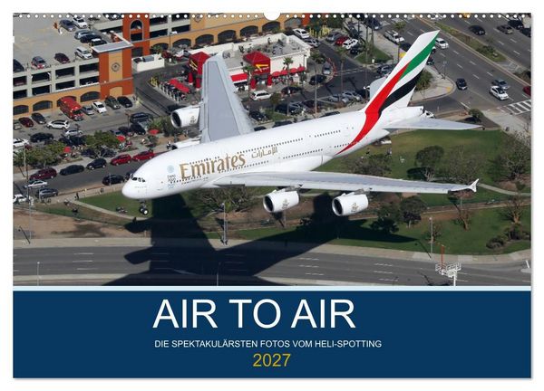 AIR TO AIR (Wandkalender 2027 DIN A2 quer), CALVENDO Monatskalender