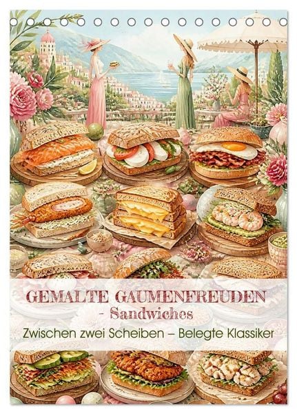 GEMALTE GAUMENFREUDEN - Sandwiches (Tischkalender 2027 DIN A5 hoch), CALVENDO Monatskalender